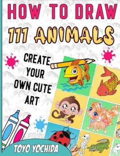 How to Draw 111 Animals