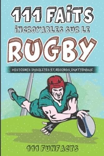 Le Rugby - 111 Faits Incroyables Sur Le Rugby