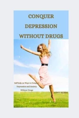 Conquer Depression Without Drugs