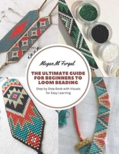 The Ultimate Guide for Beginners to Loom Beading