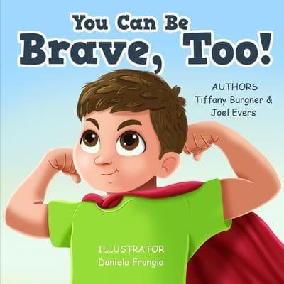 You Can Be Brave, Too!
