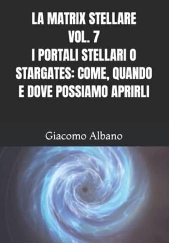 La Matrix Stellare Vol. 7 I Portali Stellari O Stargates