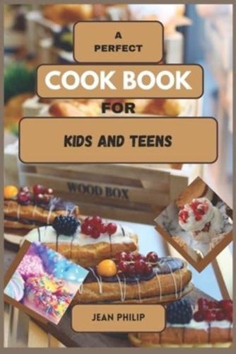 A Perfect Cook Book for Kids and Teens