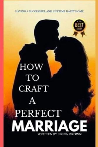 How to Craft a Perfect Marriage