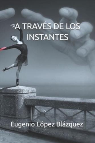 A Través De Los Instantes