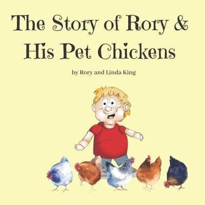 The Story of Rory and His Pet Chickens