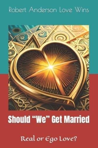 Should "We" Get Married