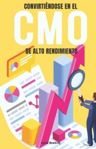 Convirtiéndose En El CMO De Alto Rendimiento