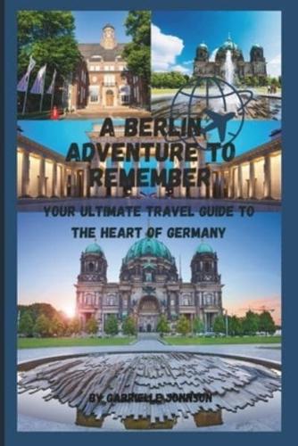 A Berlin Adventure to Remember