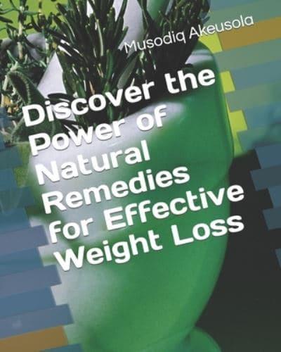 Discover the Power of Natural Remedies for Effective Weight Loss