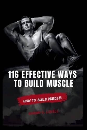 116 Effective Ways to Build Muscle
