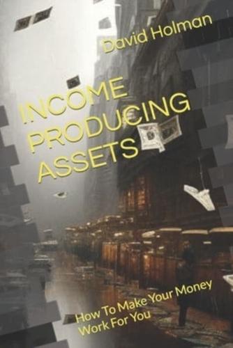 Income Producing Assets