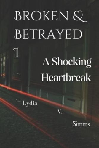 Broken & Betrayed I