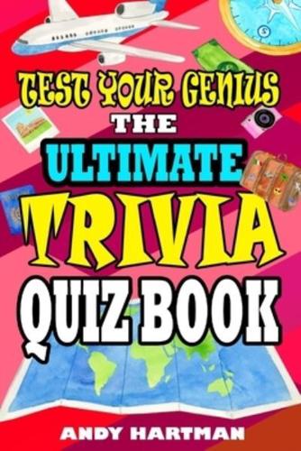 Test Your Genius The Ultimate Trivia Quiz Book