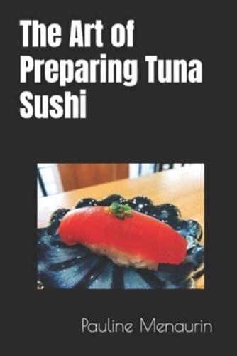 The Art of Preparing Tuna Sushi