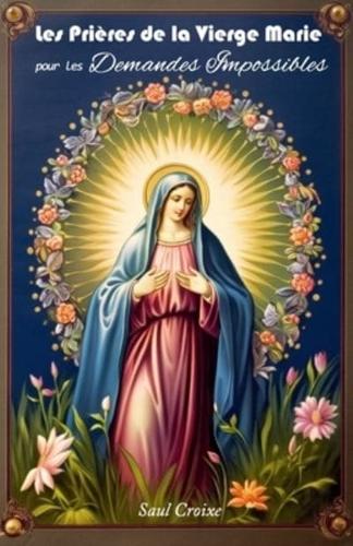Les Prières De La Vierge Marie Pour Les Demandes Impossibles
