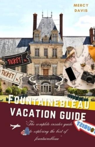 Fontainebleau Vacation Guide