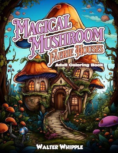 Magical Mushroom Faerie Houses