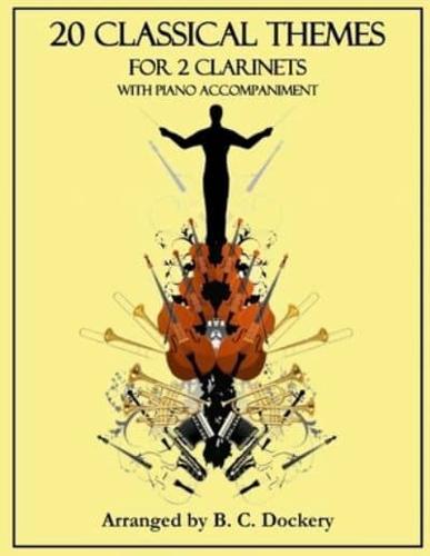 20 Classical Themes for 2 Clarinets With Piano Accompaniment