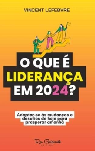 O Que É Liderança Em 2024?