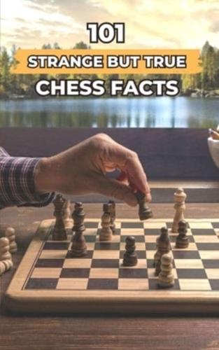 101 Strange But True Chess Facts