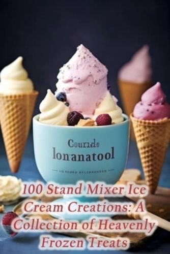 100 Stand Mixer Ice Cream Creations