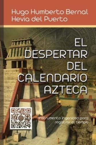 El Despertar De El Calendario Azteca