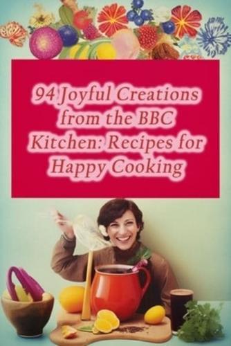 94 Joyful Creations from the BBC Kitchen