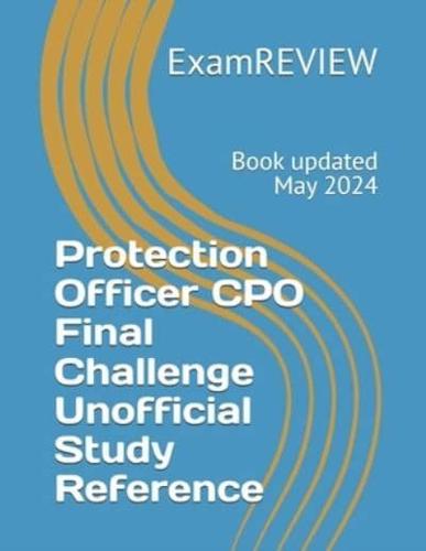 Protection Officer CPO Final Challenge Unofficial Study Reference 2023