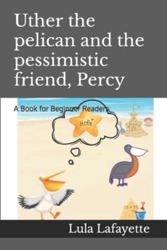 Uther the Pelican and the Pessimistic Friend, Percy