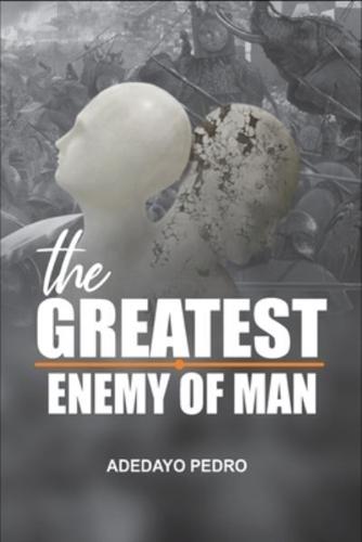 The Greatest Enemy of a Man