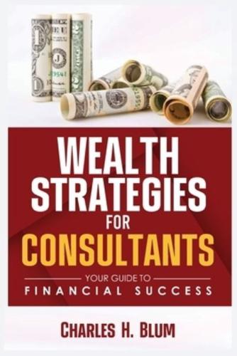 Wealth Strategies For Consultants