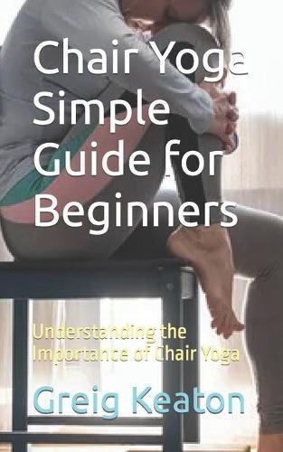 Chair Yoga Simple Guide for Beginners