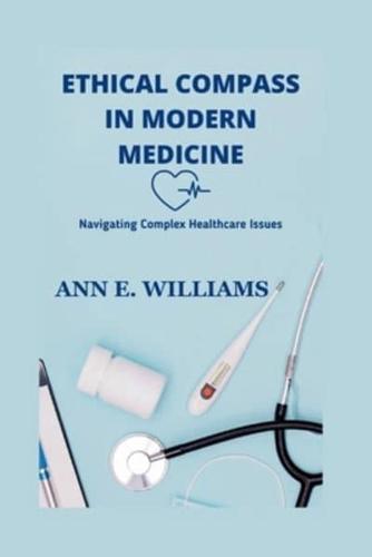 Ethical Compass in Modern Medicine