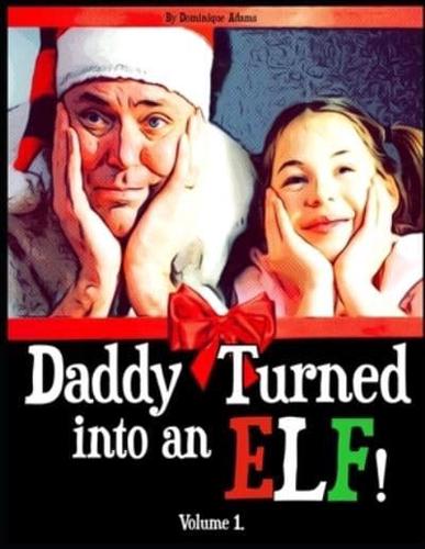 Daddy Turned Into An Elf
