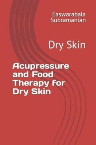 Acupressure and Food Therapy for Dry Skin