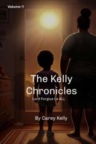 The Kelly Chronicles Vol 1-Lord Forgive Us All