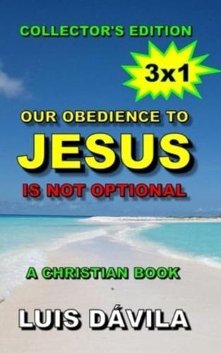 Our Obedience to Jesus Is Not Optional