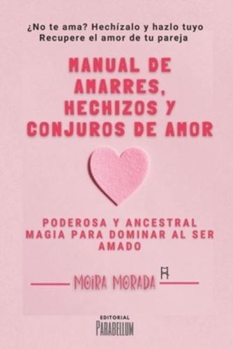 Manual De Amarres, Hechizos Y Conjuros De Amor