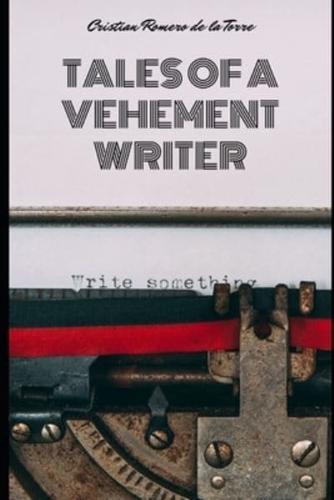 Tales of a Vehement Writer.