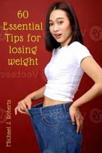 60 Essential Tips for Losing Weight