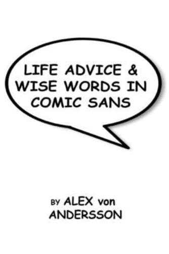 Life Advice & Wise Words in Comic Sans