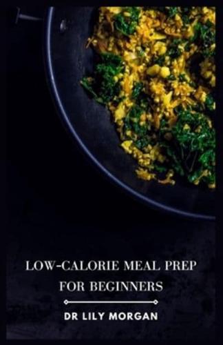 Low-Calorie Meal Prep for Beginners