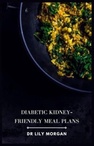 Diabetic Kidney-Friendly Meal Plans