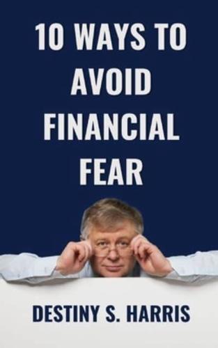 10 Ways To Avoid Financial Fear