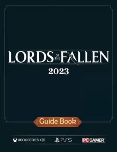 Lords of the Fallen (2023) Complete Guide