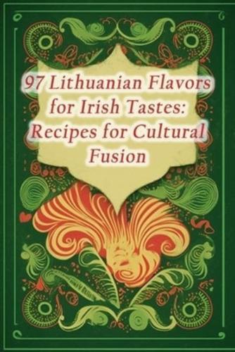 97 Lithuanian Flavors for Irish Tastes