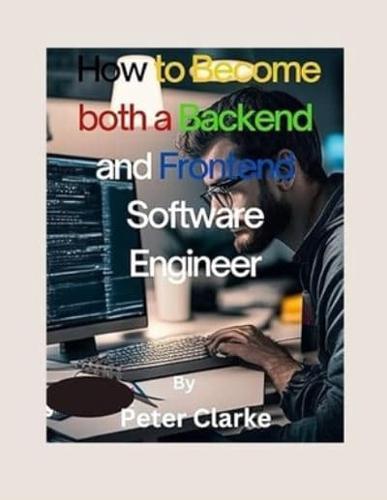 How to Become Both a Backend and Frontend Software Engineer