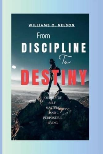 From Discipline to Destiny