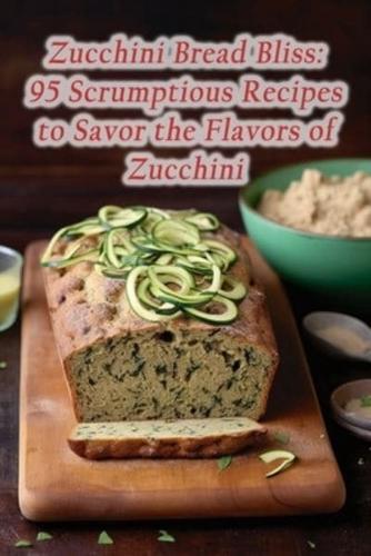 Zucchini Bread Bliss